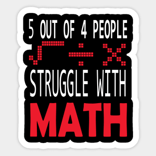 5 out of 4 people struggle with math funny school teacher gift Sticker